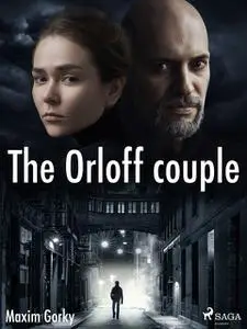 «The Orloff Couple» by Maxim Gorky