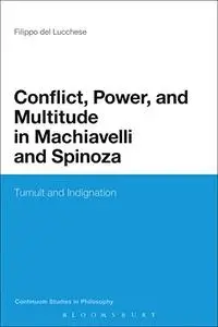 Conflict, Power, and Multitude in Machiavelli and Spinoza: Tumult and Indignation