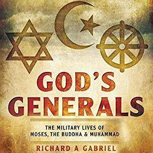 God's Generals: The Military Lives of Moses, Buddha, and Muhammad [Audiobook]