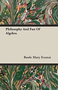 Philosophy and Fun of Algebra