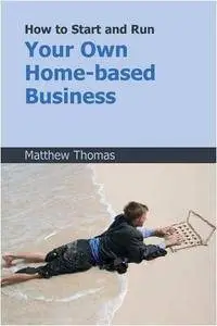How to Start and Run Your Own Home-based Business (Repost)