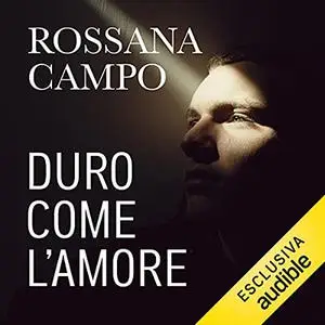 «Duro come l'amore» by Rossana Campo