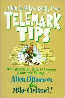 Allen & Mike's Really Cool Telemark Tips by Allen O'Bannon, Mike Clelland