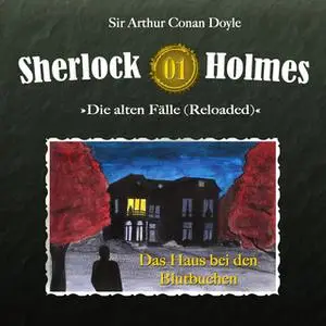 «Sherlock Holmes, Die alten Fälle - Fall 1: Das Haus bei den Blutbuchen» by Sir Arthur Conan Doyle