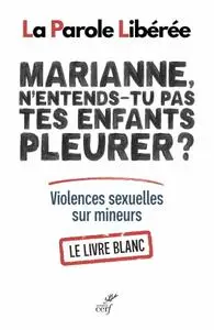 Collectif, "Marianne, n'entends-tu pas tes enfants pleurer ? : Violences sexuelles sur mineurs"