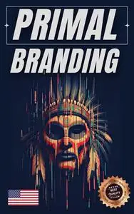 Primal Branding: Building strong brands with people