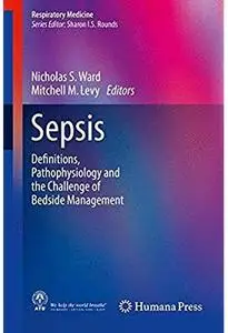 Sepsis: Definitions, Pathophysiology and the Challenge of Bedside Management [Repost]