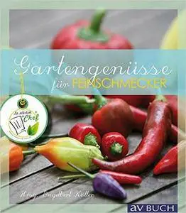 Gartengenüsse: für Feinschmecker