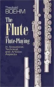 The Flute and Flute-Playing in Acoustical, Technical, and Artistic Aspects