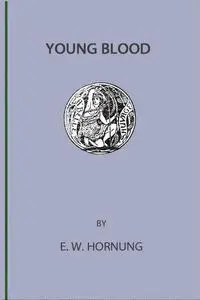 «Young Blood» by E.W.Hornung