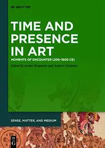 Time and Presence in Art: Moments of Encounter (200–1600 CE)