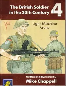 Light Machine Guns (The British Soldier in the 20th Century 4)