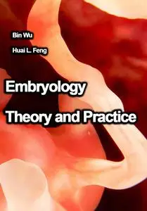 "Embryology: Theory and Practice" ed. by Bin Wu, Huai L. Feng