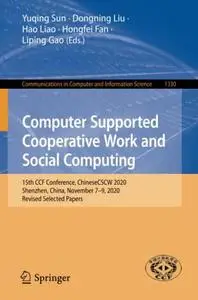 Computer Supported Cooperative Work and Social Computing: 15th CCF Conference, ChineseCSCW 2020, Shenzhen, China, November 7–9,