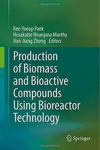 Production of Biomass and Bioactive Compounds Using Bioreactor Technology (Repost)