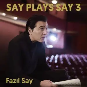 Fazil Say - Say Plays Say 3 (2021) [Official Digital Download 24/96]