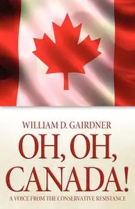 «Oh, Oh, Canada!» by William D.Gairdner