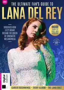 The Ultimate Fan's Guide To Lana Del Rey - 1st Edition - 22 February 2024