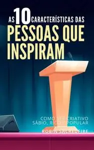 «As 10 Características das Pessoas Que Inspiram» by Robin Sacredfire