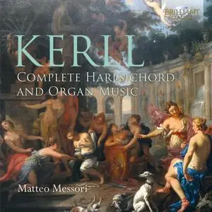 Matteo Messori - Kerll: Complete Harpsichord and Organ Music (2021)