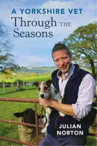 «A Yorkshire Vet Through the Seasons» by Julian Norton