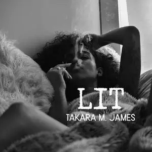 «LIT» by Takara James