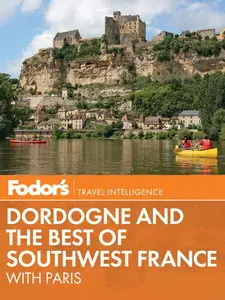 Fodor's Dordogne & the Best of Southwest France with Paris (repost)