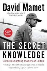 The Secret Knowledge: On the Dismantling of American Culture