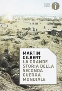 Martin Gilbert - La grande storia della seconda guerra mondiale