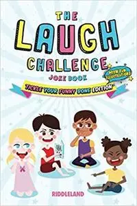 The Laugh Challenge: Joke Book for Kids and Family: Tickle Your Funny Bone Edition