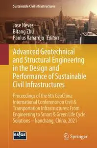 Advanced Geotechnical and Structural Engineering in the Design and Performance of Sustainable Civil Infrastructures