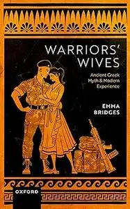 Warriors' Wives: Ancient Greek Myth and Modern Experience
