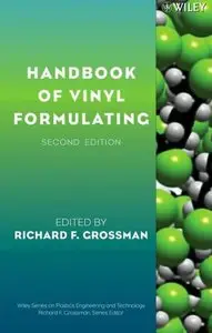 Handbook of Vinyl Formulating (Wiley Series on Polymer Engineering and Technology) by Richard F. Grossman (Repost)