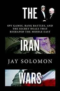 The Iran Wars: Spy Games, Bank Battles, and the Secret Deals That Reshaped the Middle East [Repost]