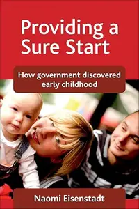 Providing a Sure Start: How government discovered early childhood