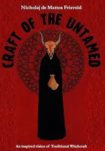 Craft of the Untamed: An Inspired Vision of Traditional Witchcraft