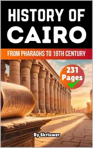 The History of Cairo: From Pharaohs to 19th Century