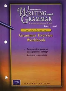 Writing and Grammar Communication in Action: Grammar Exercise Workbook, Bronze Level, Grade 7