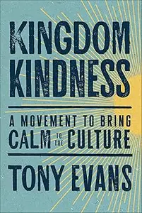 Kingdom Kindness: A Movement to Bring Calm to the Culture