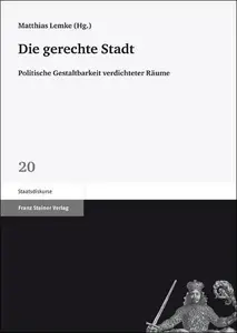 Die gerechte Stadt: Politische Gestaltbarkeit verdichteter Räume