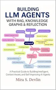 Building LLM Agents with RAG, Knowledge Graphs & Reflection: A Practical Guide to Building Intelligent, Context-Aware, and