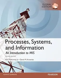 Processes, Systems, and Information: An Introduction to MIS, Global Edition (Repost)