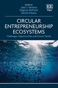Circular Entrepreneurship Ecosystems: Challenges, Opportunities and Future Trends