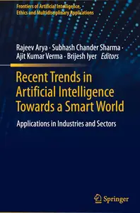 Recent Trends in Artificial Intelligence Towards a Smart World: Applications in Industries and Sectors