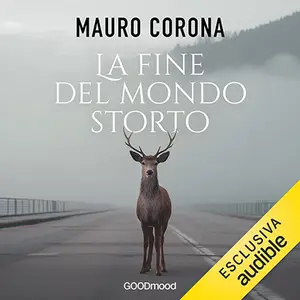 «La fine del mondo storto» by Mauro Corona