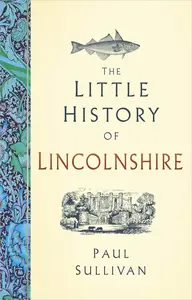 The Little History of Lincolnshire