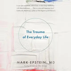 The Trauma of Everyday Life, 2025 Edition [Audiobook]