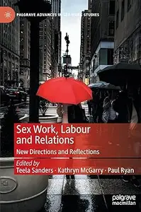 Sex Work, Labour and Relations: New Directions and Reflections