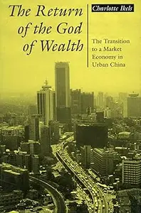 The Return of the God of Wealth: The Transition to a Market Economy in Urban China