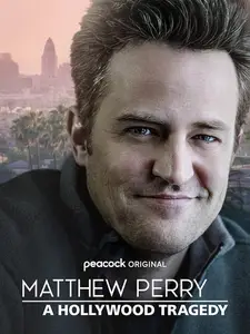 Matthew Perry A Hollywood Tragedy (2025)